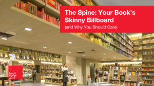 The Spine: Your Book’s Skinny Billboard (and Why You Should Care)