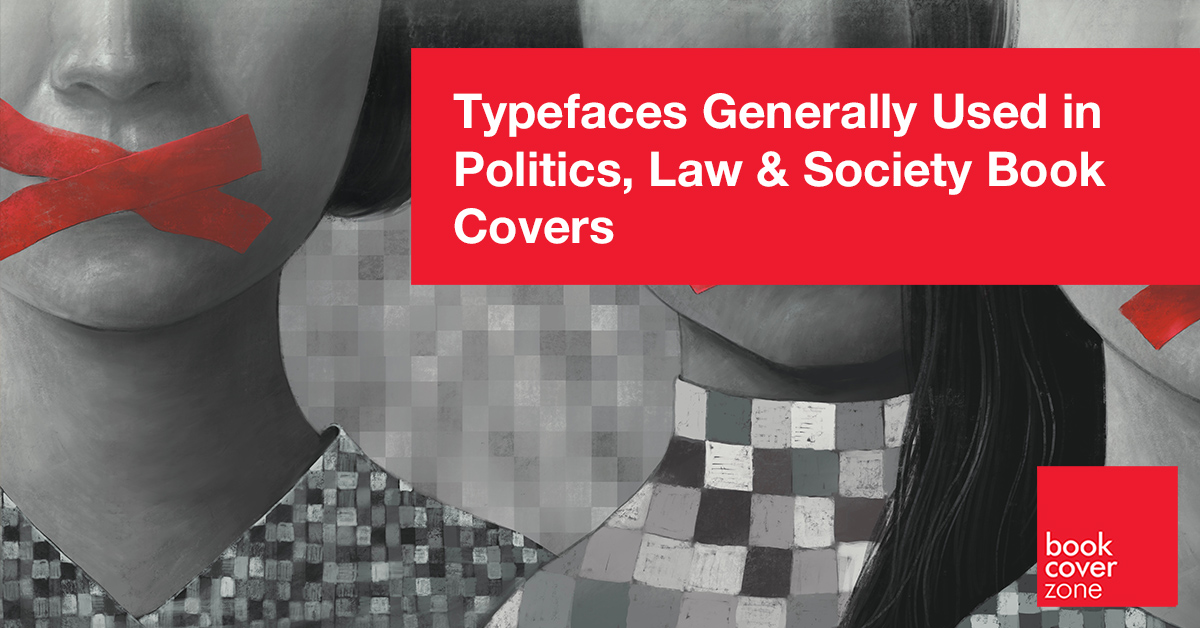 Typefaces Generally Used in Politics, Law & Society Book Covers