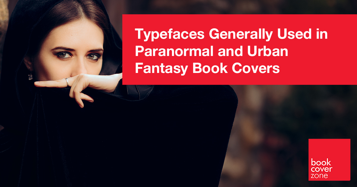 Typefaces Generally Used in Paranormal and Urban Fantasy Book Covers